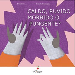 Caldo, ruvido morbido o pungente?