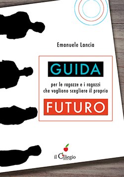 Guida per le ragazze e i ragazzi che vogliono scegliere il proprio futuro