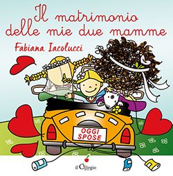 Il matrimonio delle mie due mamme