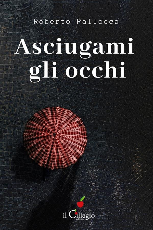 Asciugami gli occhi