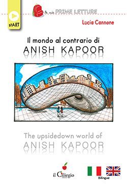 Il mondo al contrario di Anish Kapoor
The upside-down world of Anish Kapoor