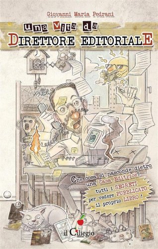 Una vita da direttore editoriale. Che cosa si nasconde dietro una casa editrice?